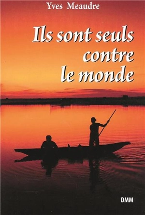 Ils sont seuls contre le monde - Yves Meaudre