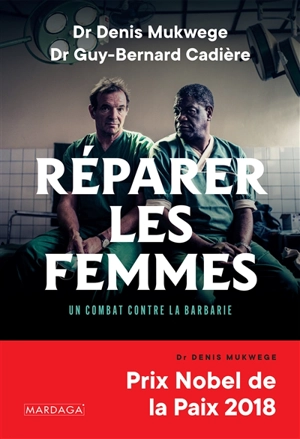 Réparer les femmes : un combat contre la barbarie - Denis Mukwege