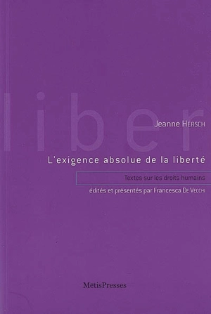 L'exigence absolue de la liberté : textes sur les droits humains (1973-1995) - Jeanne Hersch