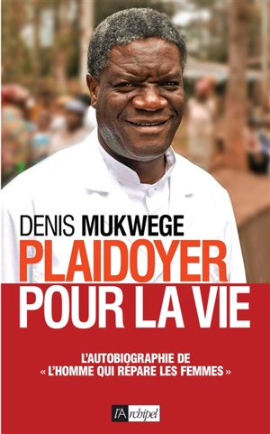 Plaidoyer pour la vie - Denis Mukwege