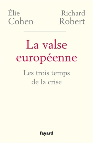 La valse européenne : les trois temps de la crise - Elie Cohen