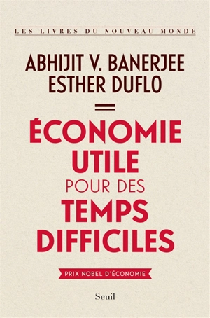 Economie utile pour des temps difficiles - Abhijit V. Banerjee