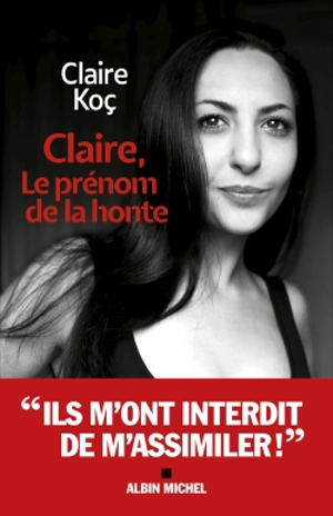 Claire, le prénom de la honte - Claire Koç