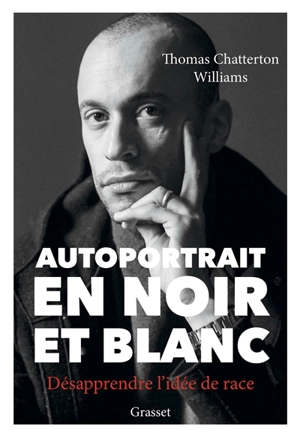 Autoportrait en noir et blanc : désapprendre l'idée de race - Thomas Chatterton Williams