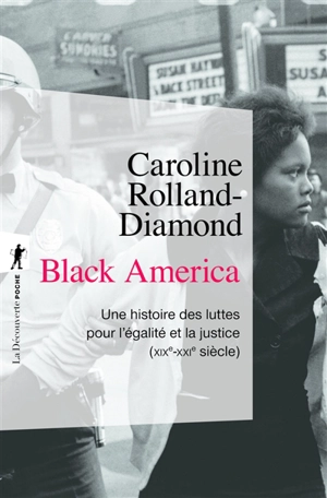 Black America : une histoire des luttes pour l'égalité et la justice (XIXe-XXIe siècle) - Caroline Rolland-Diamond
