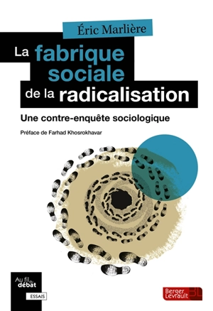 La fabrique sociale de la radicalisation : une contre-enquête sociologique - Eric Marlière