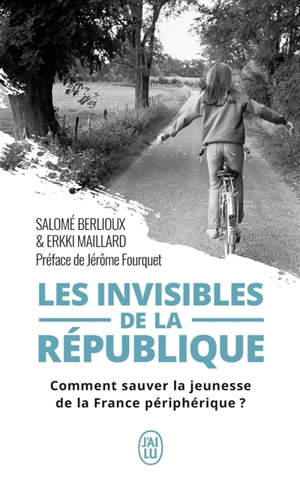 Les invisibles de la République : comment sauver la jeunesse de la France périphérique ? - Salomé Berlioux