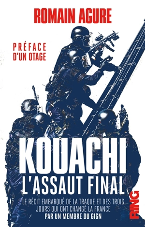 Kouachi, l'assaut final : le récit embarqué de la traque et des trois jours qui ont changé la France : par un membre du GIGN - Romain Agure