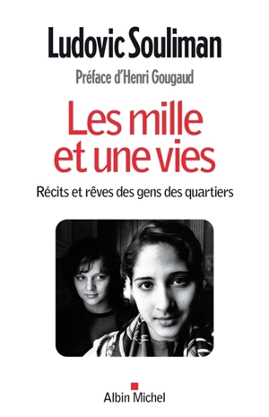 Les mille et une vies : récits et rêves des gens des quartiers - Ludovic Souliman