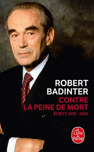 Contre la peine de mort : écrits 1970-2006 - Robert Badinter