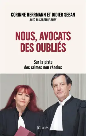 Nous, avocats des oubliés : sur la piste des crimes non résolus - Corinne Herrmann