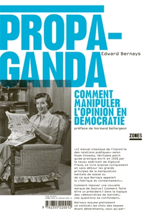 Propaganda : comment manipuler l'opinion en démocratie - Edward L. Bernays