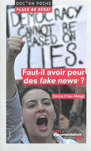 Faut-il avoir peur des fake news ? - Divina Frau-Meigs