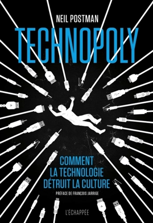 Technopoly : comment la technologie détruit la culture - Neil Postman