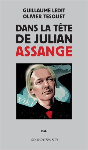 Dans la tête de Julian Assange : essai - Guillaume Ledit