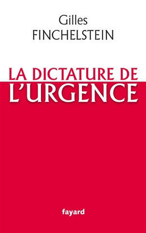 La dictature de l'urgence - Gilles Finchelstein