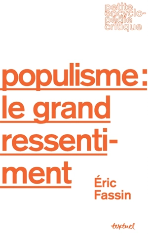 Populisme : le grand ressentiment - Eric Fassin