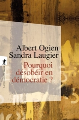 Pourquoi désobéir en démocratie ? - Albert Ogien