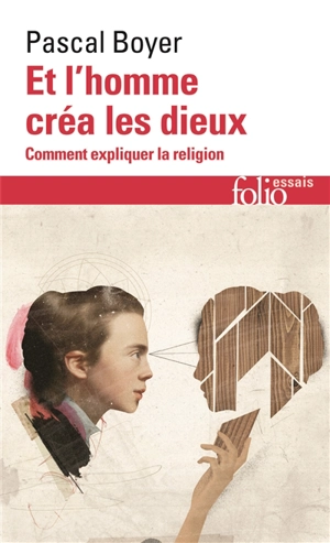 Et l'homme créa les dieux : comment expliquer la religion - Pascal Boyer