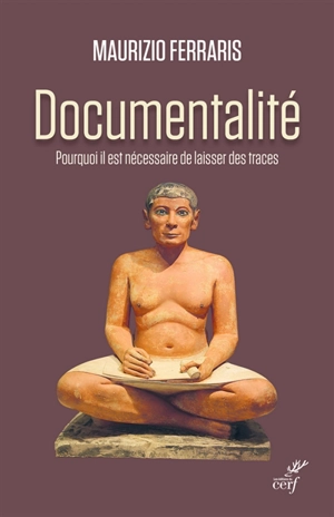 Documentalité : pourquoi il est nécessaire de laisser des traces - Maurizio Ferraris