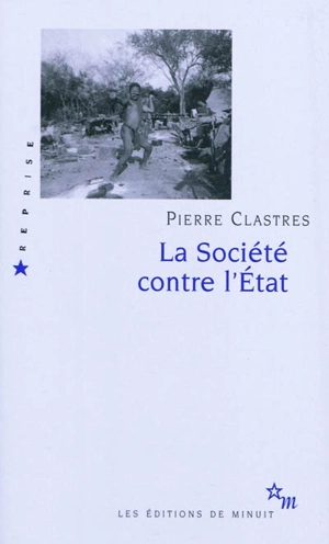 La société contre l'Etat : recherches d'anthropologie politique - Pierre Clastres