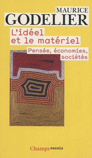 L'idéel et le matériel : pensée, économies, sociétés - Maurice Godelier