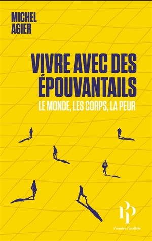 Vivre avec des épouvantails : le monde, les corps, la peur - Michel Agier