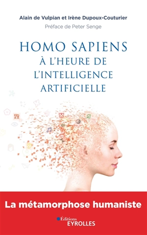 Homo sapiens à l'heure de l'intelligence artificielle : la métamorphose humaniste - Alain de Vulpian