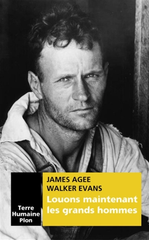 Louons maintenant les grands hommes : Alabama : trois familles de métayers en 1936 - James Agee