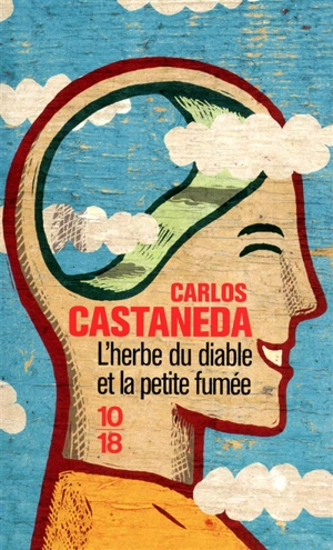 L'herbe du diable et la petite fumée : une voie yaqui de la connaissance - Carlos Castaneda