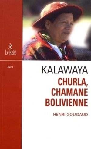 Kalawaya : Churla chamane bolivienne : récit - Henri Gougaud