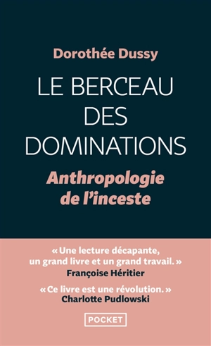 Le berceau des dominations : anthropologie de l'inceste - Dorothée Dussy