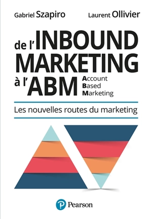 De l'Inbound Marketing à l'ABM (Account-Based Marketing) : les nouvelles routes du marketing - Gabriel Szapiro