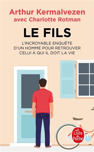 Le fils : l'incroyable enquête d'un homme pour retrouver celui à qui il doit la vie - Arthur Kermalvezen