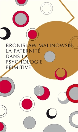 La paternité dans la psychologie primitive - Bronislaw Malinowski
