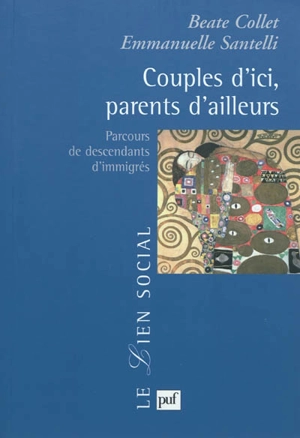 Couples d'ici, parents d'ailleurs : parcours de descendants d'immigrés - Beate Collet