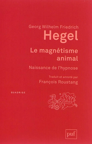 Le magnétisme animal : naissance de l'hypnose - Georg Wilhelm Friedrich Hegel