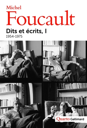 Dits et écrits : 1954-1988. Vol. 1. 1954-1975 - Michel Foucault