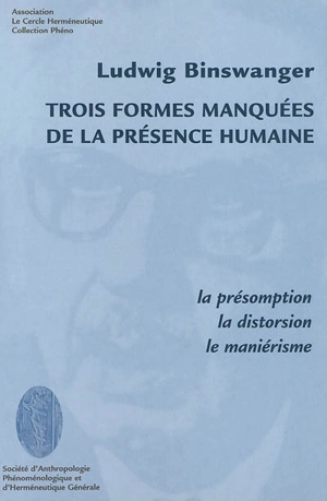 Trois formes manquées de la présence humaine : la présomption, la distorsion, le maniérisme - Ludwig Binswanger