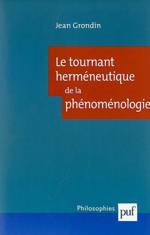 Le tournant herméneutique de la phénoménologie - Jean Grondin