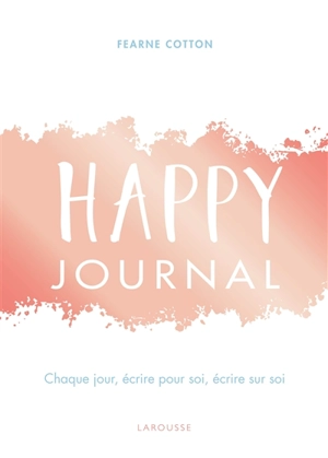 Happy journal : chaque jour, écrire pour soi, écrire sur soi - Fearne Cotton