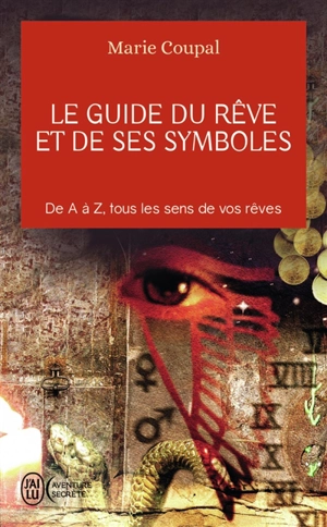 Le guide du rêve et de ses symboles : de A à Z, tous les sens de vos rêves