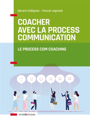 Coacher avec la process communication : le process com coaching - Gérard Collignon