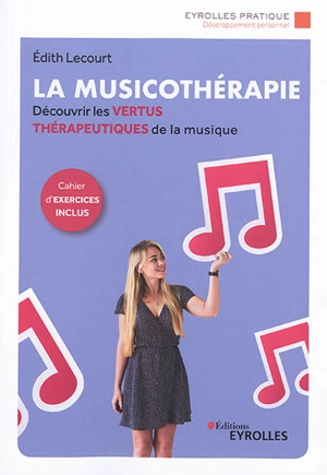 La musicothérapie : découvrir les vertus thérapeutiques de la musique - Edith Lecourt