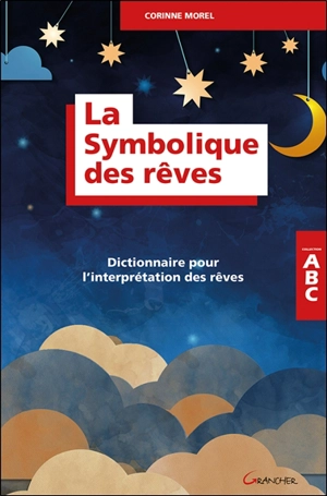 La symbolique des rêves : dictionnaire pour l'interprétation des rêves - Corinne Morel