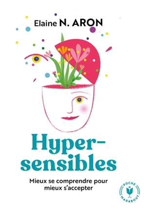 Hypersensibles : mieux se comprendre pour mieux s'accepter - Elaine N. Aron