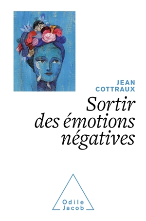 Sortir des émotions négatives - Jean Cottraux