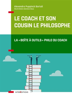 Le coach et son cousin le philosophe : la boîte à outils philo du coach - Alexandra Puppinck-Bortoli