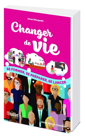 Changer de vie : se former, se préparer, se lancer - Anne Dhoquois