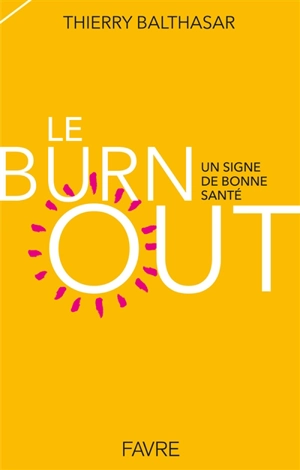 Le burn-out : un signe de bonne santé - Thierry Balthasar